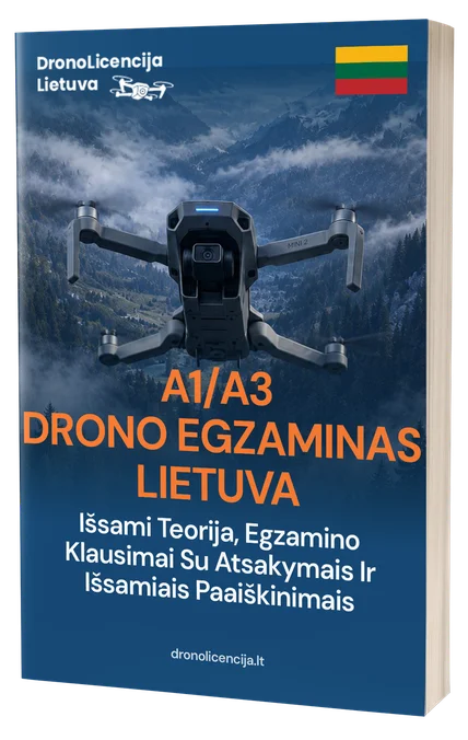 A1/A3 Drono Egzaminas Lietuvoje – Išsami teorija, 500+ egzamino tipo klausimų su atsakymais ir išsamiais paaiškinimais
